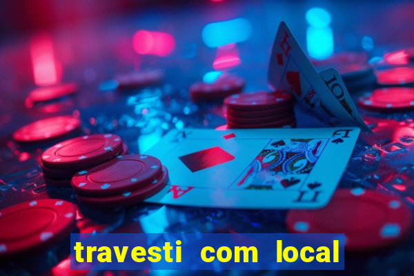 travesti com local salvador bahia